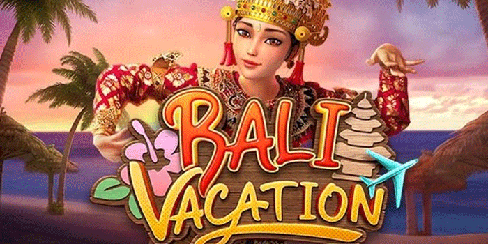 Panduan Lengkap Main Slot Bali Vacation Anti Boncos