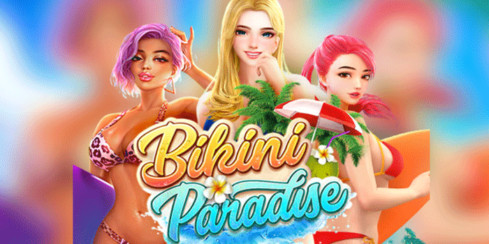 Strategi Ampuh Menang Slot Bikini Paradise Untuk Pemula