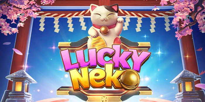 Tips Bermain Slot Lucky Neko Mendapat Jackpot Maksimal