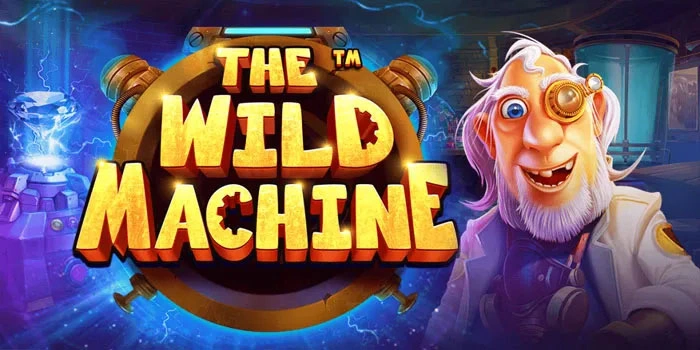 Panduan Bermain Slot The Wild Machine Agar Cuan Besar