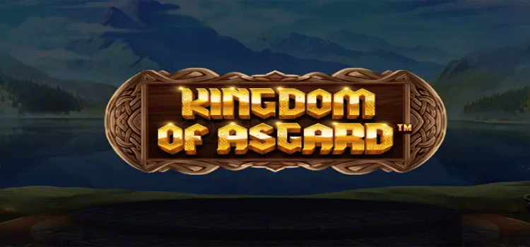 Slot Kingdom of Asgard Dengan Pembayaran Tertinggi Dan Jackpot Besar